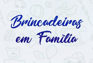 Leia mais sobre o artigo Brincadeiras em família