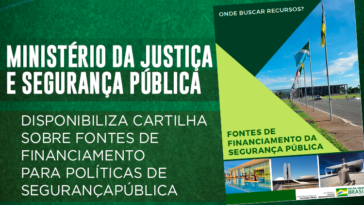 Você está visualizando atualmente Governo Federal disponibiliza cartilha sobre fontes de financiamento para políticas de segurança pública